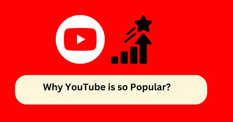 Why YouTube is so Popular?